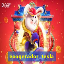 ecogerador tesla reclame aqui